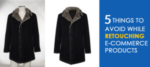 Read more about the article 5 things to avoid while retouching e-commerce products