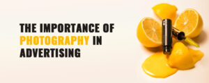 Read more about the article Understanding the importance of photography in advertising