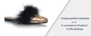 Read more about the article Ways to Create perfect shadows on an e-commerce product in Photoshop